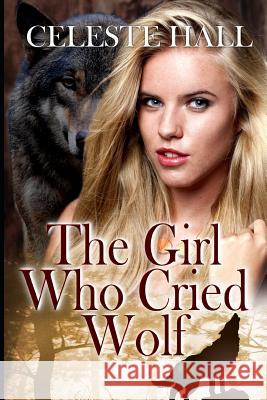 The Girl Who Cried Wolf Celeste Hall 9781090621740 Independently Published - książka