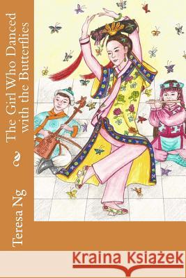 The Girl Who Danced with the Butterflies Teresa Ng 9781725097650 Createspace Independent Publishing Platform - książka