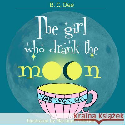 The Girl Who Drank the Moon: a rhyming picture book Therrien, Marianne 9780692460665 Hairy Dog Books - książka