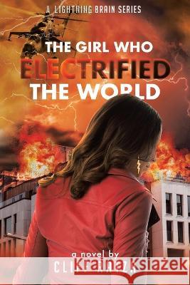 The Girl Who Electrified the World Cliff Ratza   9781955963008 Better Bound House - książka