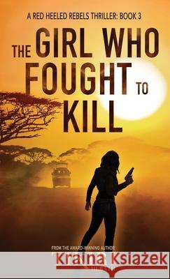 The Girl Who Fought to Kill: A gripping crime thriller Herath, Tikiri 9781775195665 Nefertiti Press - książka