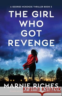 The Girl Who Got Revenge: A totally nail-biting crime thriller with a strong female lead Marnie Riches 9781800199453 Bookouture - książka