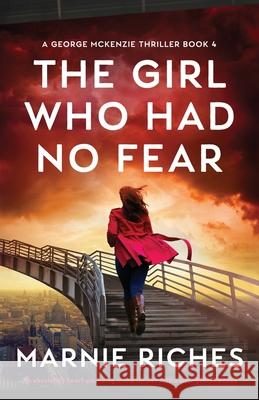 The Girl Who Had No Fear: An absolutely heart-pounding crime thriller with a strong female lead Marnie Riches 9781800199477 Bookouture - książka