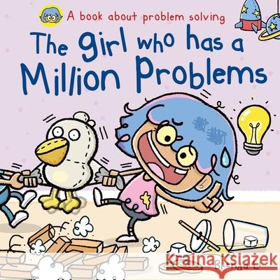 The Girl Who Has A Million Problems: A STEM Story That Teaches Kids to Solve Problems, Manage Big Feelings, Regulate Emotions, and Think Creatively, A Brenda Li 9781774470428 Million Pigs Publishing Ltd. - książka