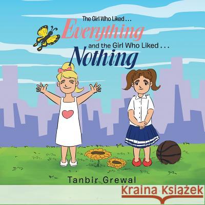 The Girl Who Liked . . . Everything and the Girl Who Liked . . . Nothing Tanbir Grewal 9781984515933 Xlibris Us - książka