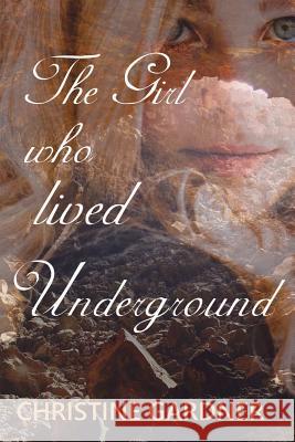 The Girl who lived Underground Gardner, Christine 9780359480753 Lulu.com - książka