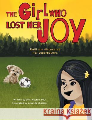 The Girl Who Lost Her Joy: Until she discovered her superpowers Dpa Weston Amanda Shotton 9781525539336 FriesenPress - książka