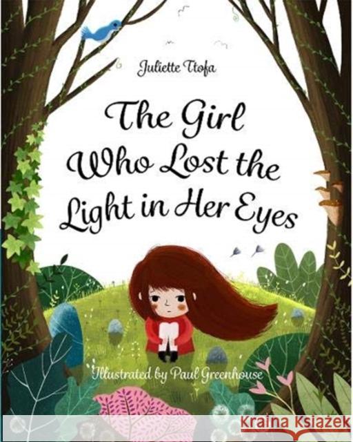 The Girl Who Lost the Light in Her Eyes: A Storybook to Support Children and Young People Who Experience Loss Juliette Ttofa 9780367524418 Routledge - książka
