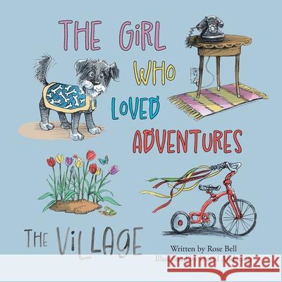 The Girl Who Loved Adventures: The Village Rose Bell David Anderson 9781038307613 FriesenPress - książka