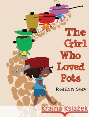 The Girl Who Loved Pots Rosilyn Seay 9780998557601 Picbooks Publishing - książka