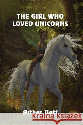 The Girl Who Loved Unicorns Arthur Butt 9781625267498 Solstice Publishing - książka