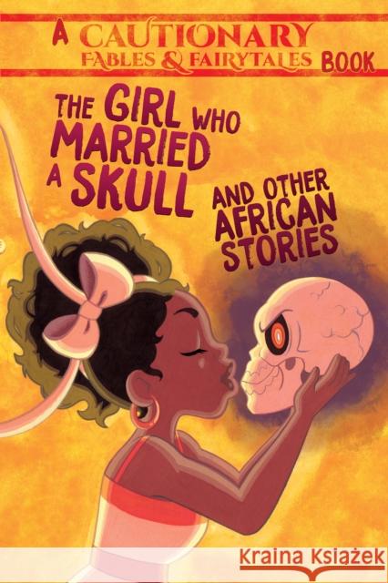 The Girl Who Married a Skull: and Other African Stories  9781945820243 Iron Circus Comics - książka