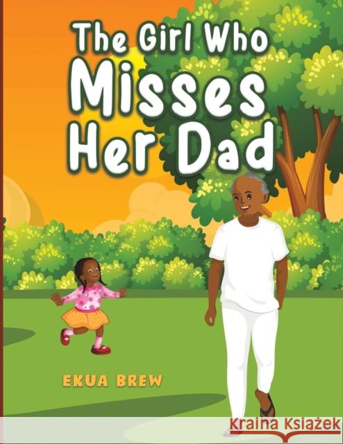 The Girl Who Misses Her Dad Ekua Brew 9781398402188 Austin Macauley Publishers - książka