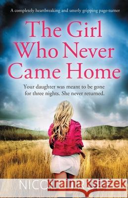 The Girl Who Never Came Home: A completely heartbreaking and utterly gripping page-turner Nicole Trope 9781838889715 Bookouture - książka