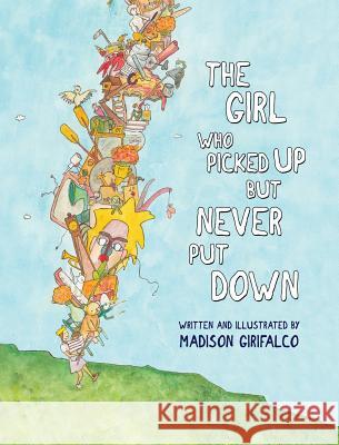 The Girl Who Picked Up But Never Put Down Madison J. Girifalco 9781732002777 Madison Girifalco - książka