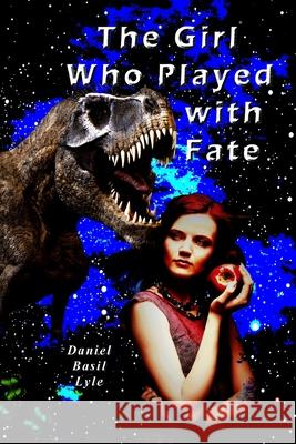 The Girl Who Played With Fate Lyle, Daniel 9780979410154 Lylepublishing - książka