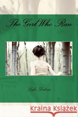 The Girl Who Ran Lofn Dabria 9781541063082 Createspace Independent Publishing Platform - książka