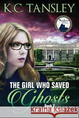 The Girl Who Saved Ghosts K. C. Tansley 9781943024049 Beckett Publishing Group - książka