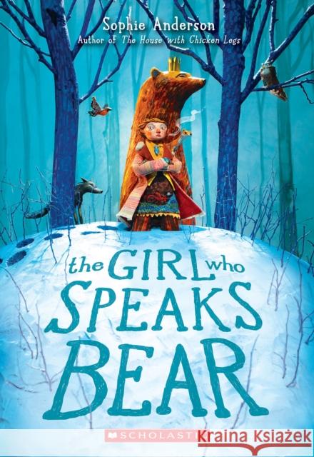 The Girl Who Speaks Bear Sophie Anderson 9781338580846 Scholastic Inc. - książka