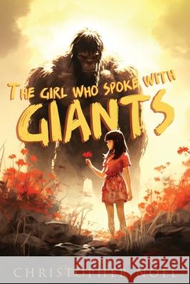 The Girl Who Spoke with Giants Christopher No?l 9781955471763 Hangar 1 Publishing - książka