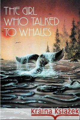 The Girl Who Talked to Whales Graciela F. Beecher 9781587217432 Authorhouse - książka