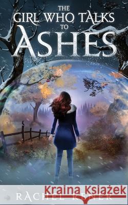 The Girl Who Talks to Ashes Rachel Rener 9781087979502 T⚡c - książka