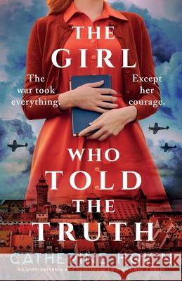The Girl Who Told the Truth: An unforgettable and heartbreaking World War 2 novel Catherine Hokin 9781836186694 Bookouture - książka