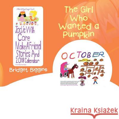 The Girl Who Wanted a Pumpkin Bridget Biggins 9781543453386 Xlibris Us - książka