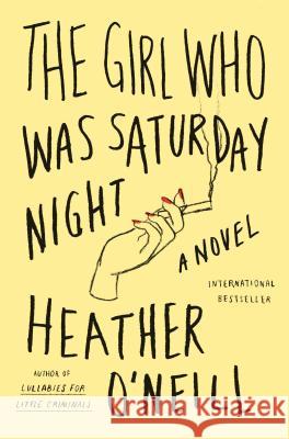 The Girl Who Was Saturday Night Heather O'Neill 9780374536107 Farrar Straus Giroux - książka