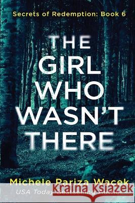 The Girl Who Wasn\'t There Michele P 9781945363603 Love-Based Publishing - książka
