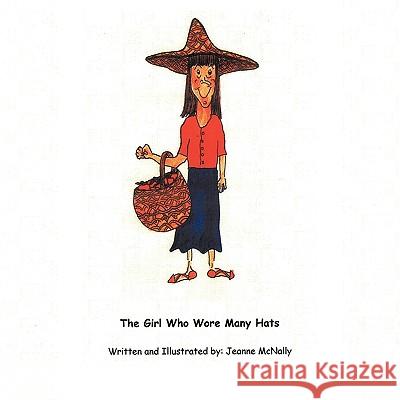 The Girl Who Wore Many Hats Jeanne McNally 9781449057350 Authorhouse - książka