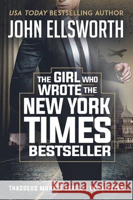 The Girl Who Wrote The New York Times Bestseller John Ellsworth 9781519569998 Createspace Independent Publishing Platform - książka