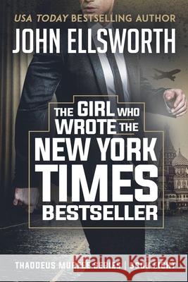 The Girl Who Wrote The New York Times Bestseller: Thaddeus Murfee Legal Thriller Series Book 8 John Ellsworth 9780578564845 John Ellsworth Author LLC - książka