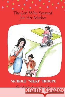 The Girl Who Yearned For Her Mother Nichole Nikki Troupe, Nancy Foley Oster 9781947704497 Donnaink Publications - książka