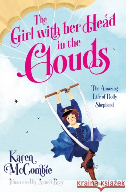 The Girl with her Head in the Clouds: The Amazing Life of Dolly Shepherd McCombie, Karen 9781781129456 Barrington Stoke Ltd - książka