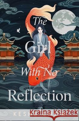 The Girl With No Reflection: The highly anticipated dark and romantic fantasy debut Keshe Chow 9781399733786 Hodder & Stoughton - książka