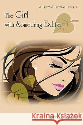 The Girl with Something Extra: A Thomas Thomas Thriller Casto, Denzil 9781426923531 Trafford Publishing - książka