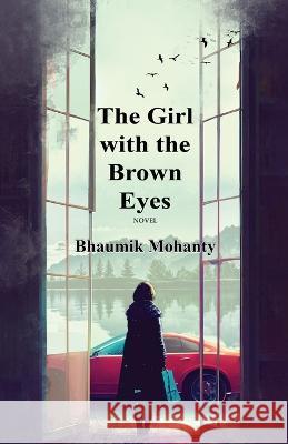The Girl with the Brown Eyes Bhaumik Mohanty   9781645604204 Black Eagle Books - książka