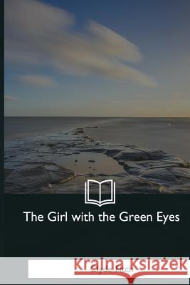The Girl with the Green Eyes: A Play in Four Acts Clyde Fitch 9781979021920 Createspace Independent Publishing Platform - książka