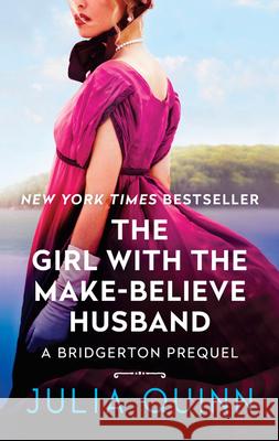 The Girl with the Make-Believe Husband: A Bridgerton Prequel Quinn, Julia 9780062388179 Avon Books - książka