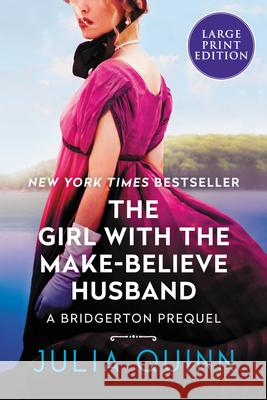 The Girl with the Make-Believe Husband: A Bridgerton Prequel Quinn, Julia 9780062670335 HarperLuxe - książka