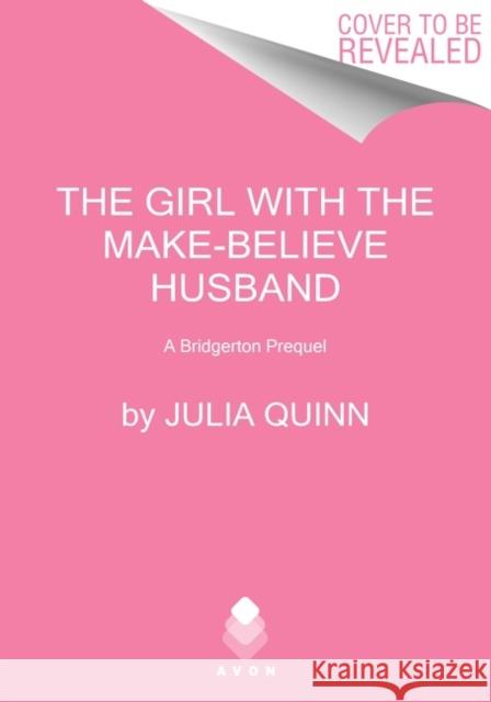 The Girl with the Make-Believe Husband: A Bridgerton Prequel Julia Quinn 9780063270091 HarperCollins - książka