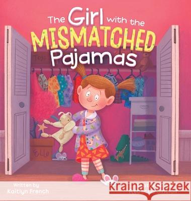 The Girl with the Mismatched Pajamas Kaitlyn French Rebecca Sinclair Praise Saflor 9780578977737 Kaitlyn French Books - książka