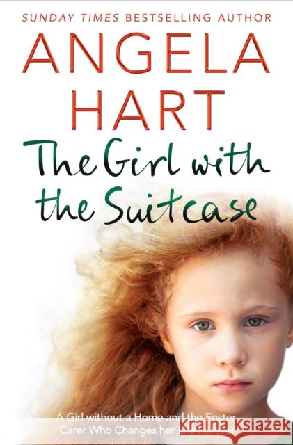 The Girl with the Suitcase: A Girl Without a Home and the Foster Carer Who Changes her Life Forever Angela Hart 9781529024425 Pan Macmillan - książka