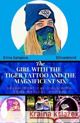 The Girl with the Tiger Tattoo and the Magnificent 6: Can You Escape Your Destiny? Miss Elina Salajeva Miss Ewa Salajeva 9781539917250 Createspace Independent Publishing Platform - książka