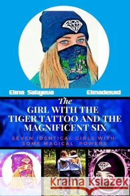 The Girl With The Tiger Tattoo And The Magnificent Six Salajeva, Elina 9781916439702 Touchladybirdlucky Studios - książka