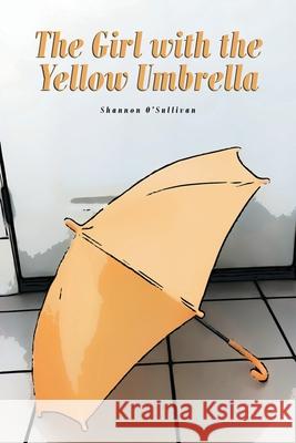 The Girl with the Yellow Umbrella Shannon O'Sullivan 9781646700226 Covenant Books - książka
