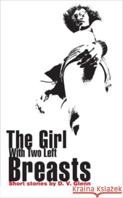 The Girl with Two Left Breasts Daryl Glenn D. V. Glenn 9781597091398 Red Hen Press - książka