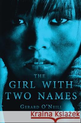 The Girl With Two Names O'Neill, Gerard 9780994365422 Gerardoneillbooks - książka