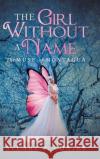 The Girl Without a Name: The Muse of Montagua Stuart P Coates 9781532091384 iUniverse
